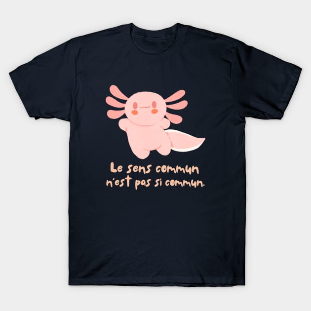 Cute axolotl with Voltaire quote : Le sens commun n&#39;est pas si commun T-Shirt by artbleed